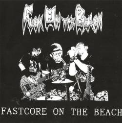 Fuck On The Beach : Fastcore on the Beach